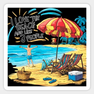 I love the beach and like 3 people, fun summer vacation travel memes tee 3 Magnet